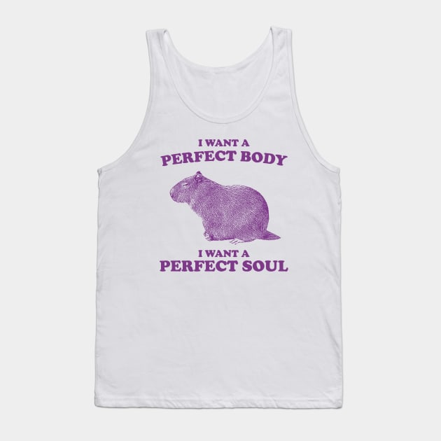 Capybara i want a perfect body i want a perfect soul Shirt, Funny Capybara Meme Tank Top by ILOVEY2K